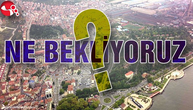 NE BEKLİYORUZ?