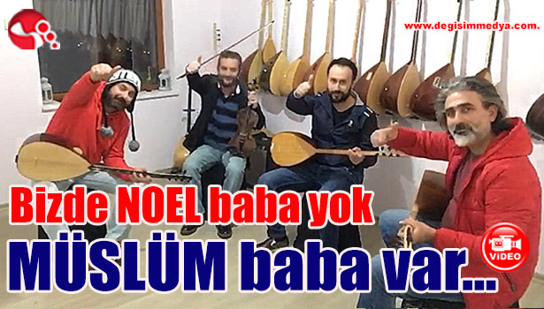 Bizde NOEL baba yok MÜSLÜM baba var...