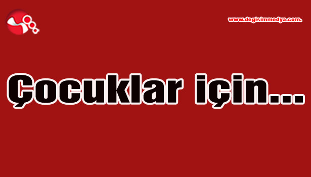 Çocuklar için...