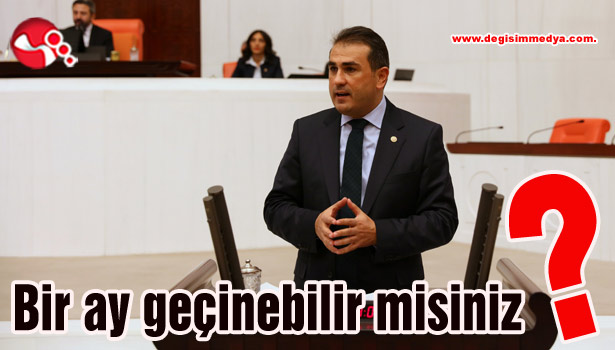 "Bir ay geçinebilir misiniz?"