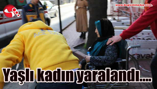 Yaşlı kadın yaralandı....
