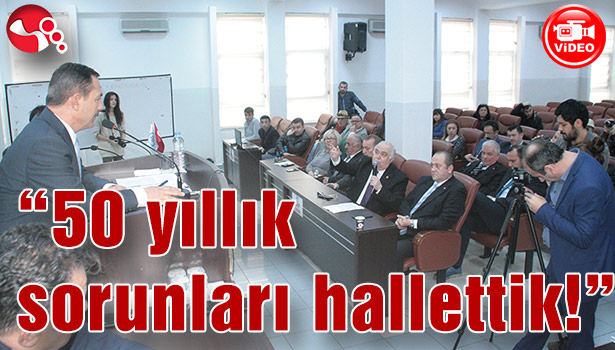 "50 yıllık sorunları hallettik!"