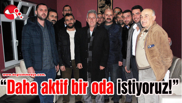 "Daha aktif bir oda istiyoruz!"