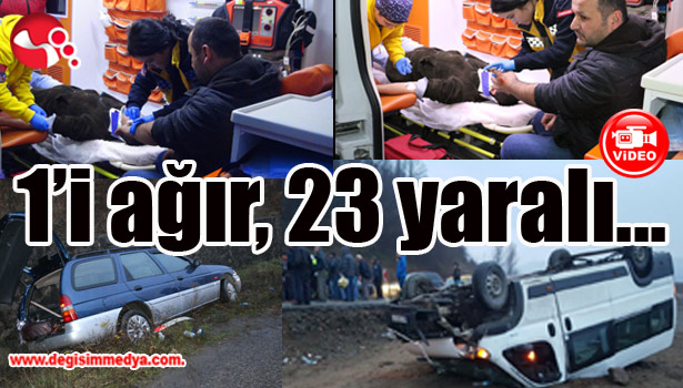 1'i ağır, 23 yaralı var...
