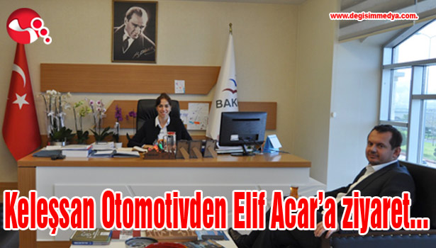 Keleşsan Otomotivden Elif Acar'a ziyaret...
