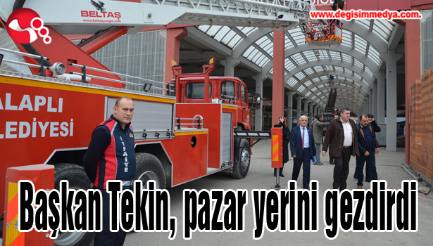 Başkan Tekin, pazar yerini gezdirdi