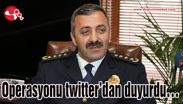 Operasyonu twitter'dan duyurdu ...