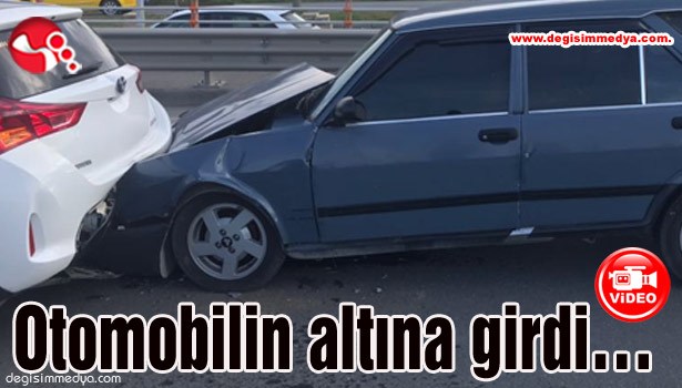 Otomobilin altına girdi...