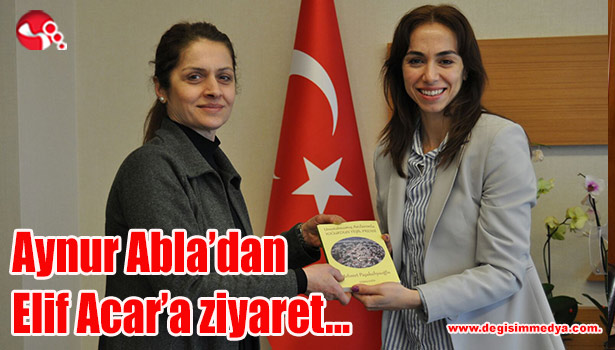 Aynur Abla'dan Elif Acar'a ziyaret...