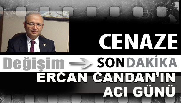 ERCAN CANDAN'IN ACI GÜNÜ...