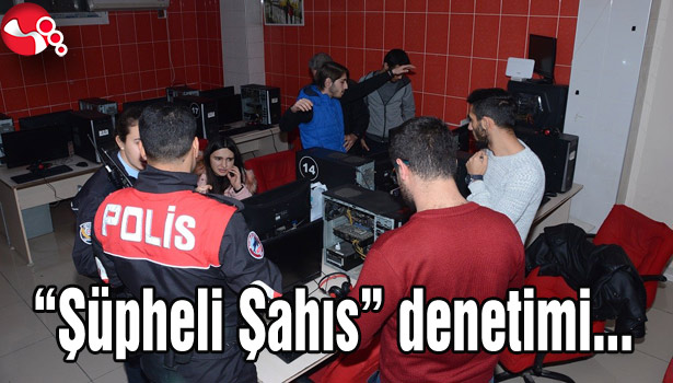 "Şüpheli Şahıs" denetimi...