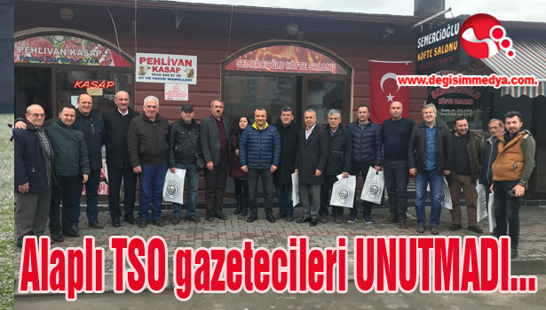 Alaplı TSO gazetecileri UNUTMADI...