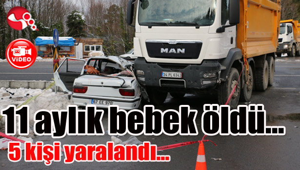 11 aylık bebek öldü... 5 kişi yaralandı...