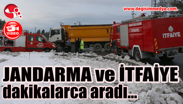 Jandarma ve itfaiye dakikalarca aradı...