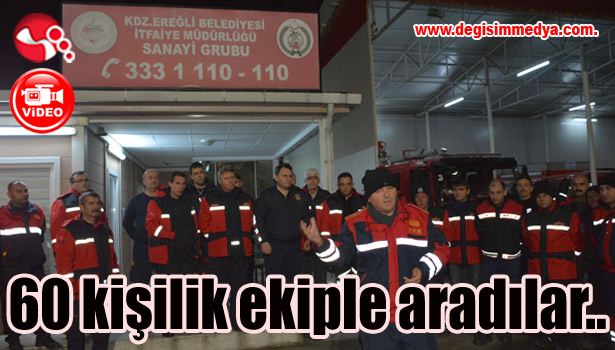 60 kişilik ekiple aranıyor...