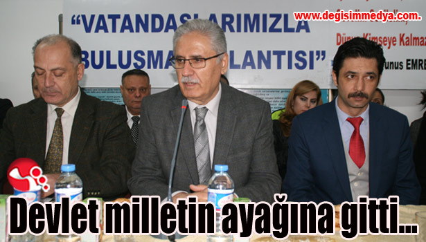 Devlet milletin ayağına gitti...