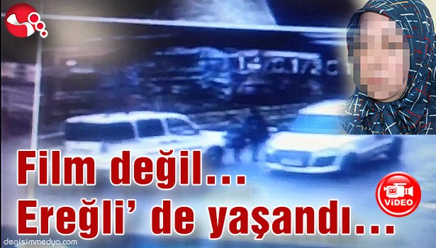 Filmde değil... Ereğli' de yaşandı...