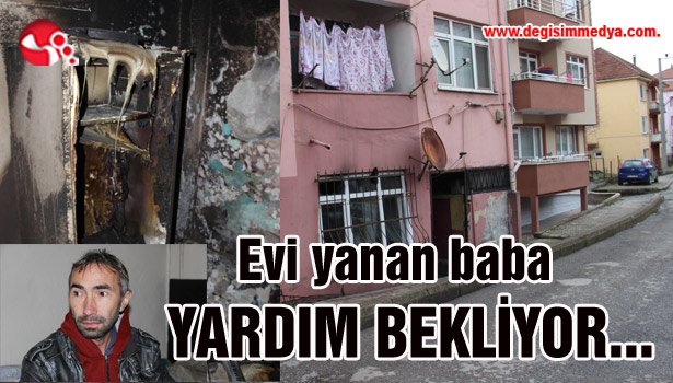 Evi yanan baba yardım bekliyor...