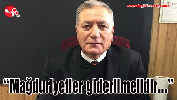"Mağduriyetler giderilmelidir..."