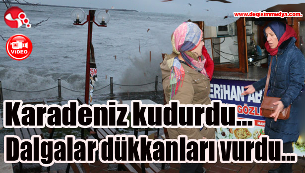 Karadeniz kudurdu... Dalgalar dükkanları vurdu...