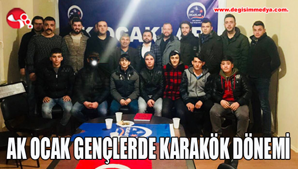 AK OCAK GENÇLERDE KARAKÖK DÖNEMİ
