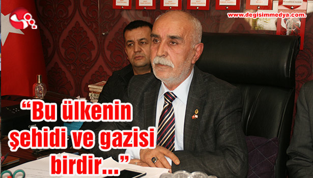 "Bu ülkenin şehidi ve gazisi birdir..."