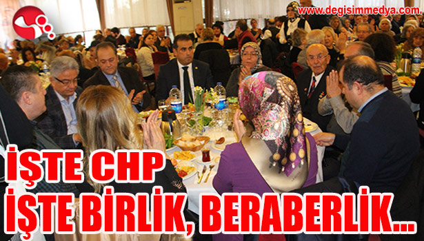 İŞTE CHP İŞTE BİRLİK, BERABERLİK...