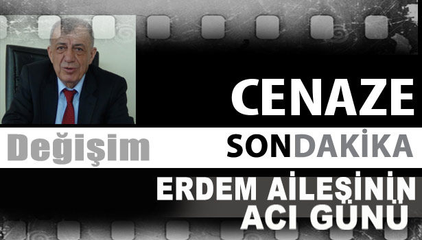 ERDEM AİLESİNİN ACI GÜNÜ...