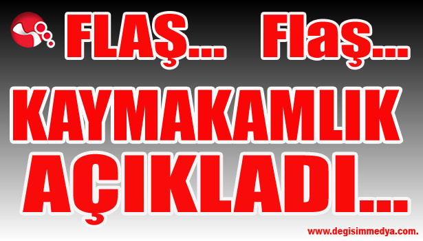 KAYMAKAMLIK AÇIKLADI...