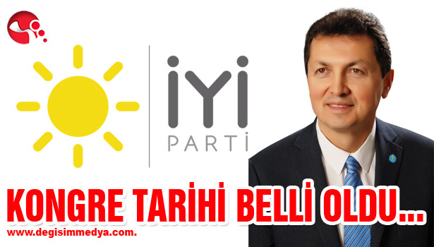 İYİ PARTİ'DE KONGRE TAKVİMİ BELLİ OLDU...