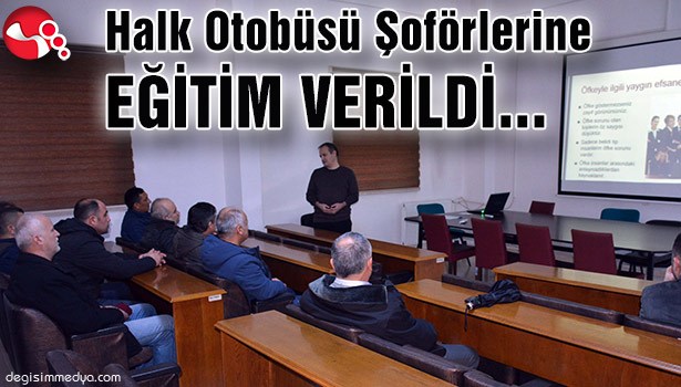 Halk Otobüsü Şoförlerine eğitim verildi