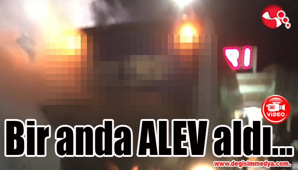 Bir anda ALEV aldı...