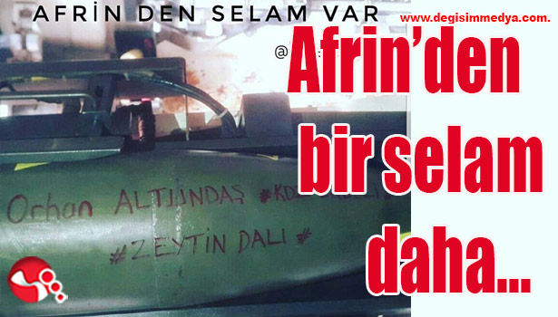 Afrin'denbir selam daha var...