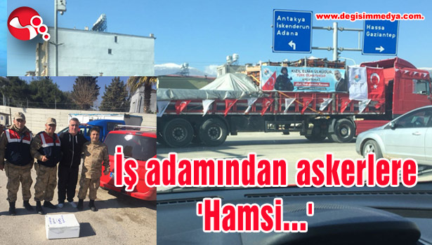 İş adamından askerlere 'Hamsi...'