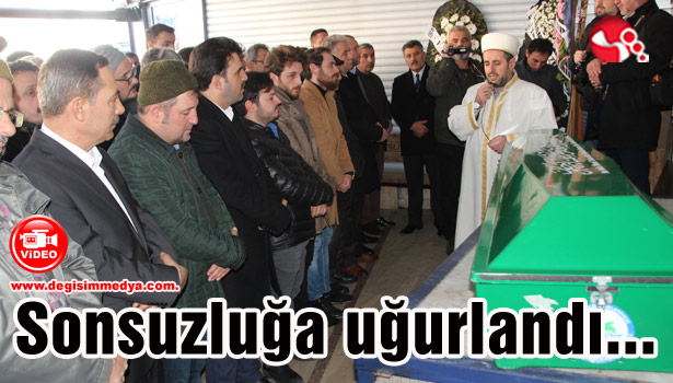 Sonsuzluğa uğurlandı...