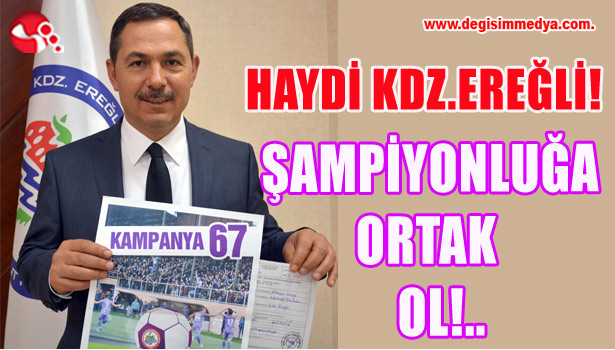 HAYDİ KDZ. EREĞLİ! ŞAMPİYONLUĞA ORTAK OL!..