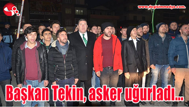 Başkan Tekin, asker uğurladı...