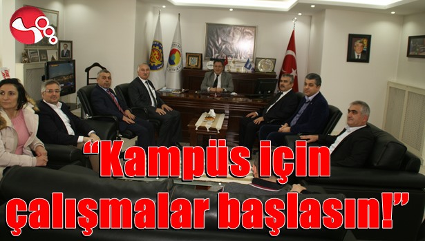 "Kampüs için çalışmalar başlasın!"