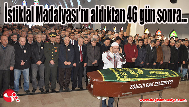 İstiklal Madalyası'nı aldıktan 46 gün sonra...