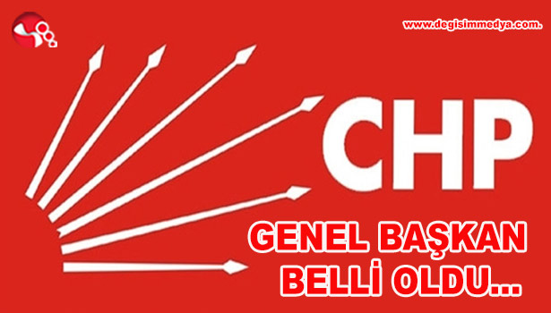 CHP'NDE GENEL BAŞKAN BELLİ OLDU...