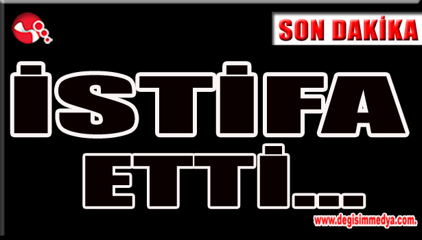 İstifa Etti...