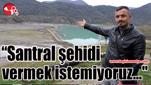 "Santral şehidi vermek istemiyoruz..."