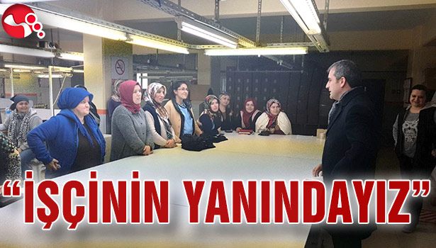 "İŞÇİNİN YANINDAYIZ"