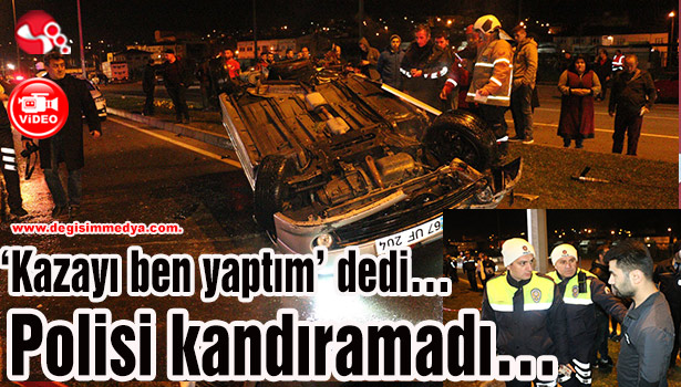 'Kazayı ben yaptım' dedi... Polisi kandıramadı...