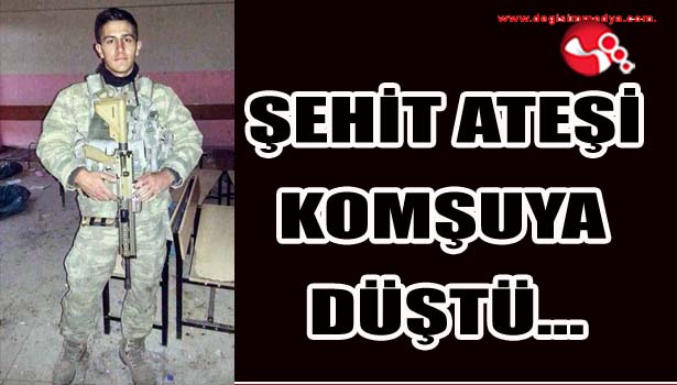 Şehit ateşi komşuya düştü...