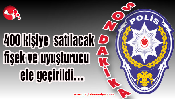 400 kişiye satılacak fişek ve uyuşturucu ele geçirildi...