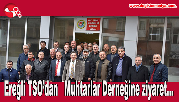Ereğli TSO'dan Muhtarlar Derneğine ziyaret...