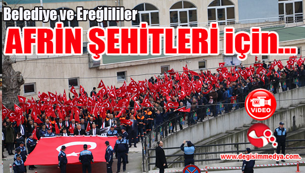 Ereğli Belediyesi ve Ereğlililer AFRİN ŞEHİTLERİ İÇİN YÜRÜDÜLER...