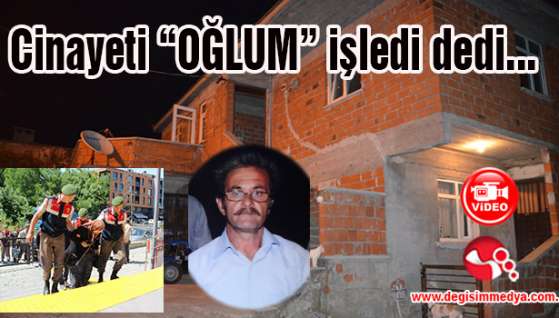 Cinayeti 'OĞLUM' işledi dedi... 20 yıl hapis cezası aldı...