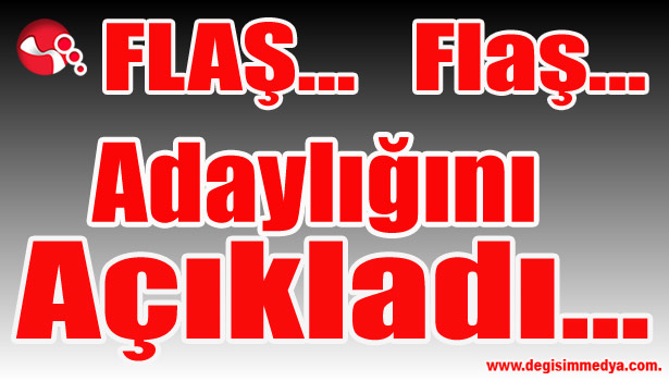 Adaylığını açıkladı...